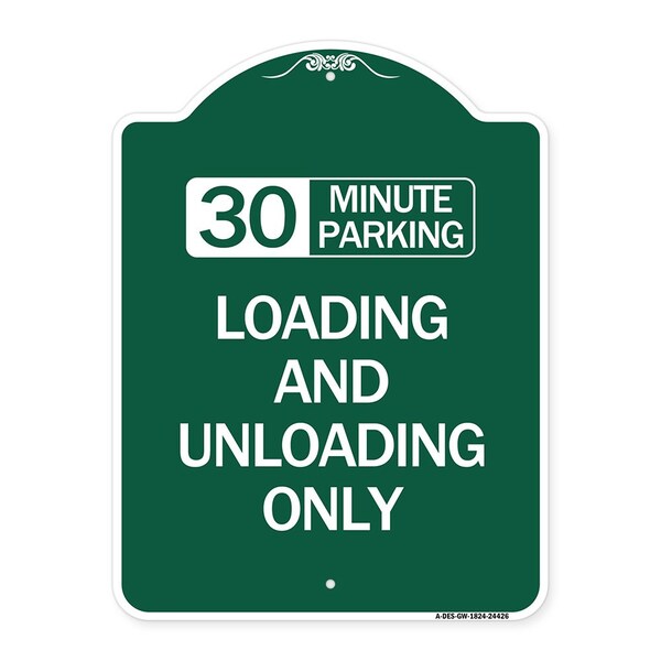 30 Minute Parking Loading and Unloading Only, Green & White Aluminum Sign, 18" x 24", GW-1824-24426